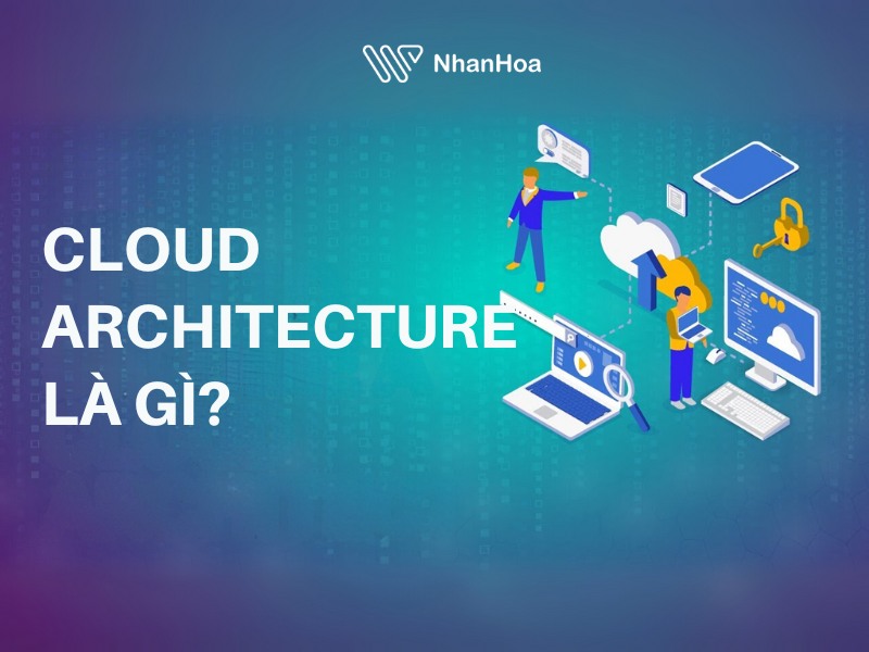 Cloud Architecture là gì?