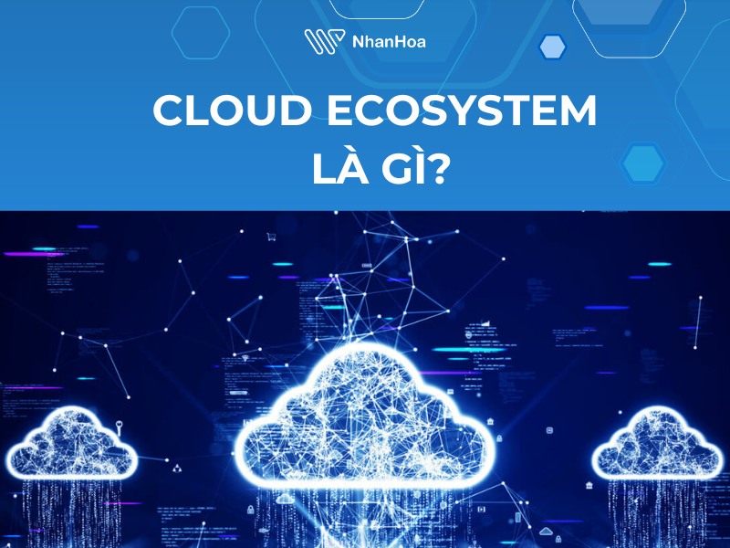 Cloud Ecosystem là gì?