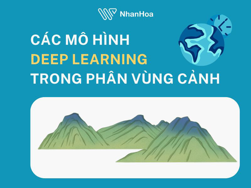 Các mô hình Deep Learning phổ biến trong phân vùng cảnh