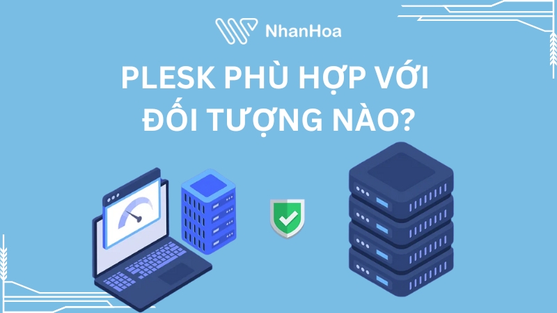 Ai nên sử dụng phần mềm Plesk?
