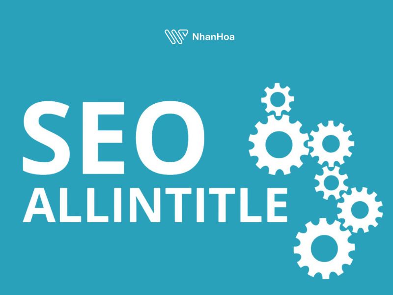 Allintitle có còn hiệu quả trong thời đại Google “hiểu ý định tìm kiếm” không?