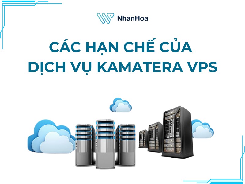 Các hạn chế của dịch vụ Kamatera bạn cần biết