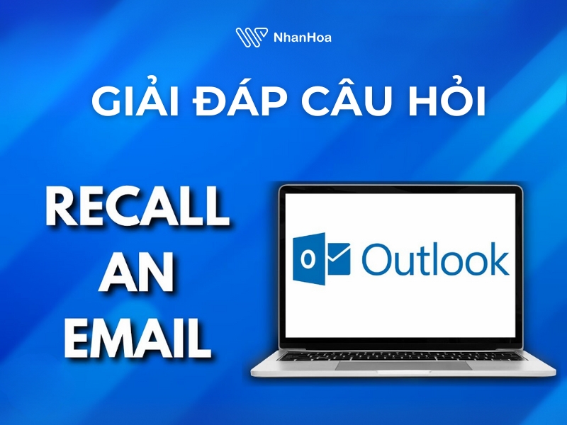 [Giải đáp] Các câu hỏi thường gặp về recall email Outlook