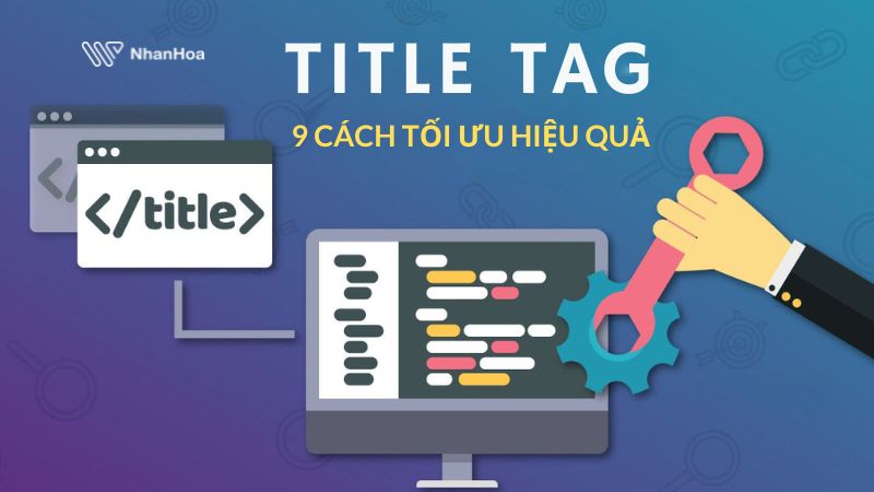 9 cách tối ưu SEO Title hiệu quả nhất [Cập nhật]