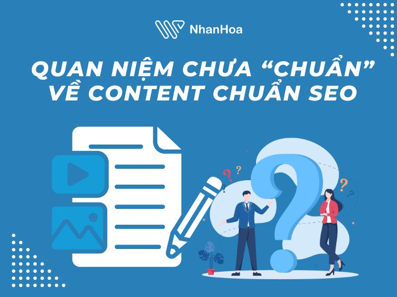 Các quan niệm chưa “chuẩn” về content chuẩn SEO