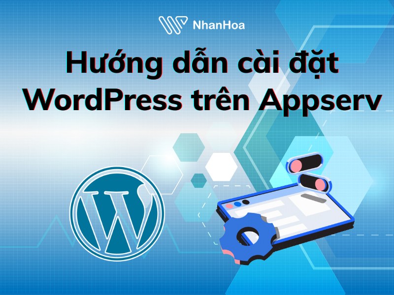 Cài đặt WordPress trên localhost với Appserv