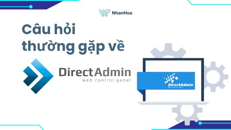 [Giải đáp] Một số câu hỏi thường gặp về DirectAdmin