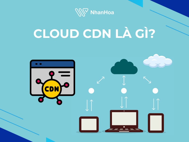 Cloud CDN là gì?