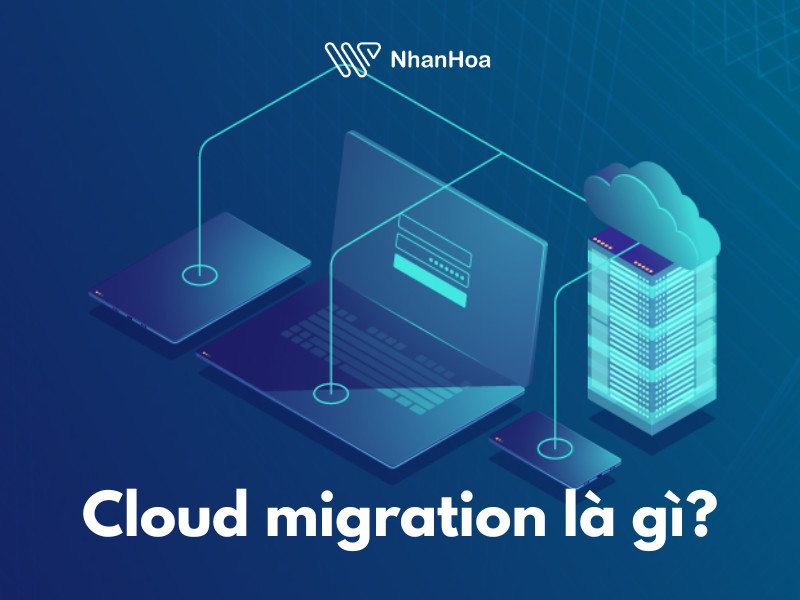 Cloud Migration là gì