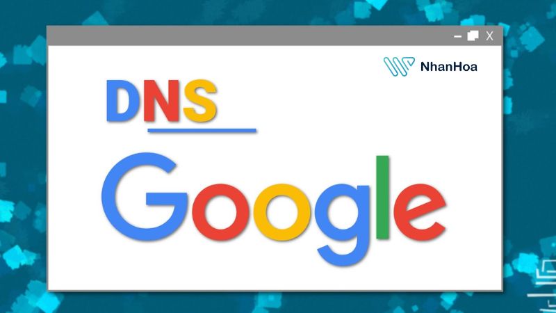 DNS Google là gì?