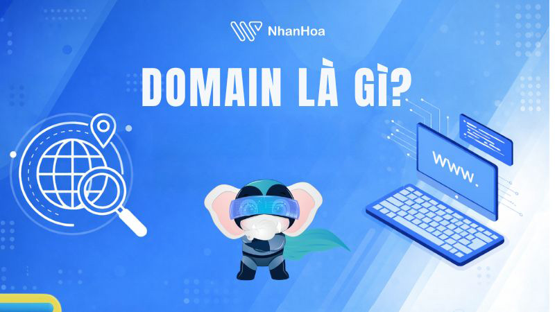 Domain là gì? 5 nguyên tắc quan trọng khi đăng ký tên miền