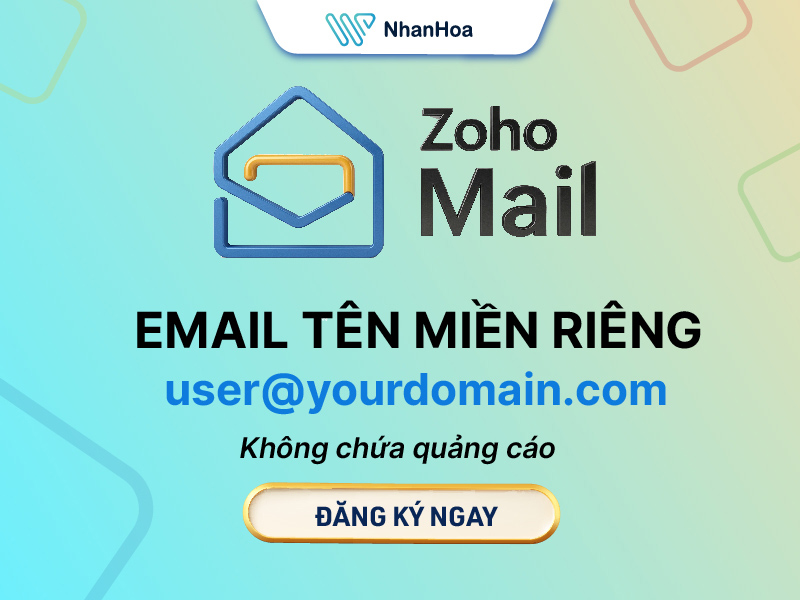 Email chuyên nghiệp theo tên miền riêng Zoho Mail