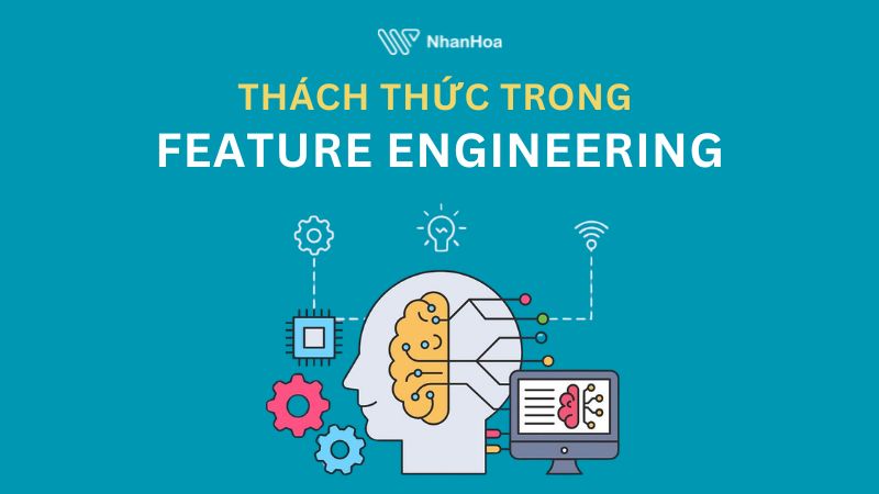 Những thách thức thường gặp trong Feature Engineering