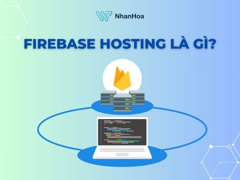 Firebase hosting là gì?