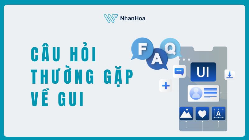 [Giải đáp] Câu hỏi thường gặp về GUI