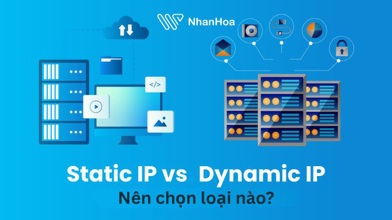 Nên dùng IP tĩnh hay IP động? 
