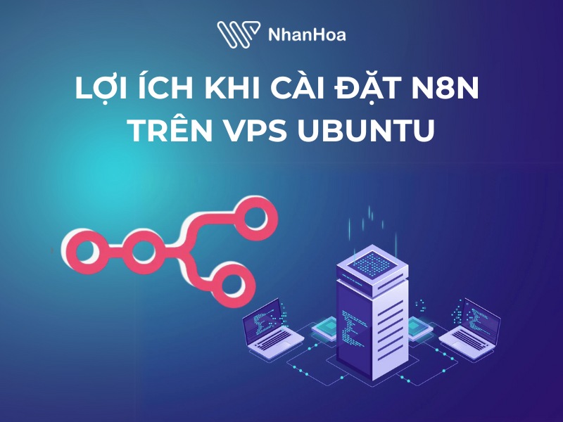 Lợi ích khi cài đặt n8n trên vps ubuntu