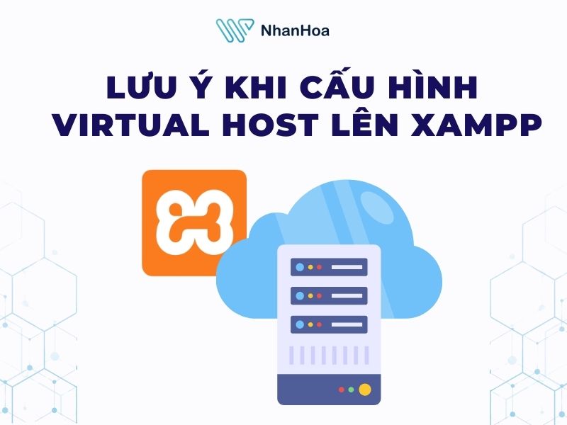 Các lưu ý khi cấu hình Virtual host lên XAMPP