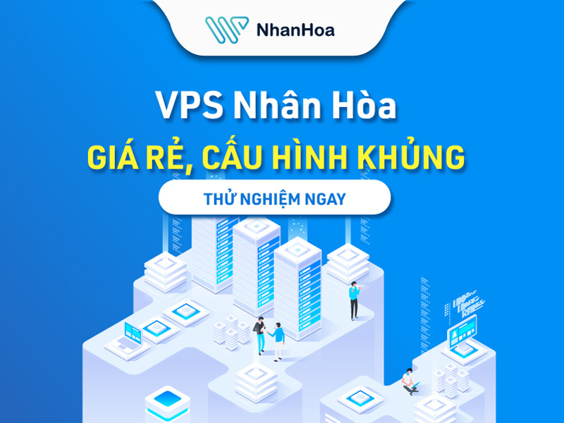 Nhân Hòa - Địa chỉ thuê máy chủ ảo VPS tốc độ cao, ổn định