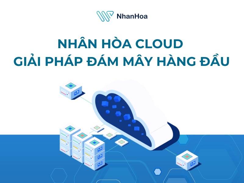 Nhân Hòa Cloud - Giải pháp đám mây hàng đầu cho doanh nghiệp Việt