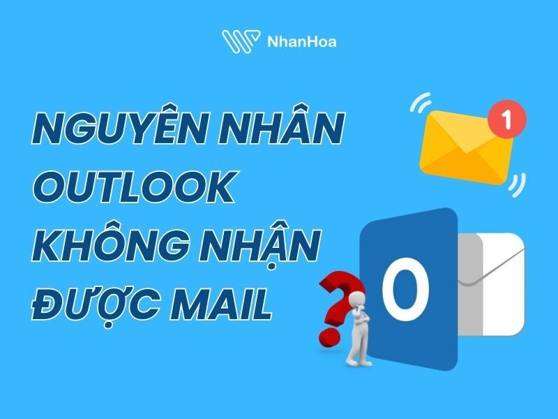 Tại sao Outlook không nhận được mail?