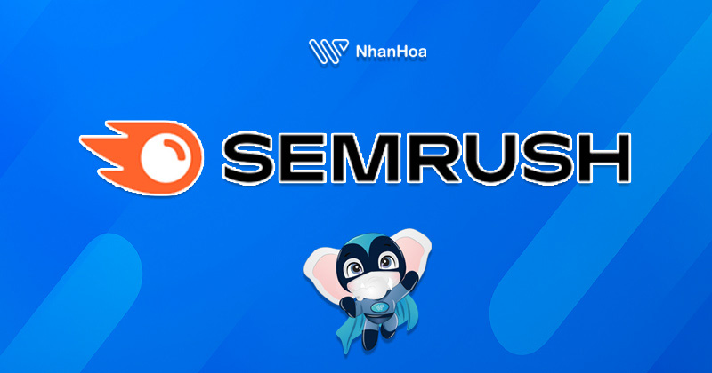 SEMrush – Bộ công cụ phân tích SEO & đối thủ