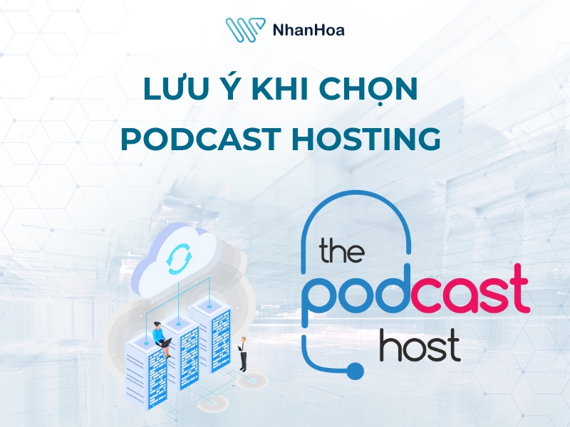 Lưu ý để chọn podcast web hosting phù hợp