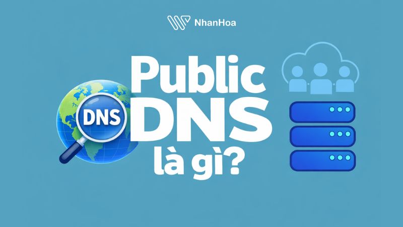 Public DNS là gì? Top 10 Public DNS Servers đáng dùng nhất