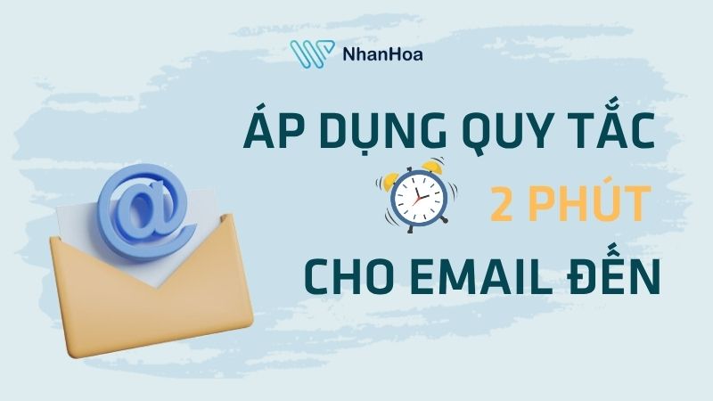 Áp dụng quy tắc 2 phút cho Email đến