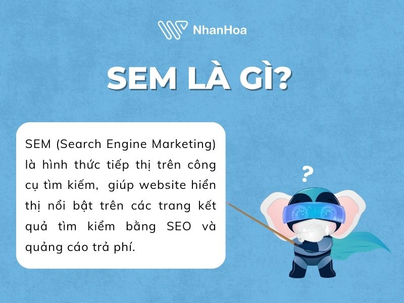 SEM là gì? Cách tối ưu SEM khi AI Overview bùng nổ