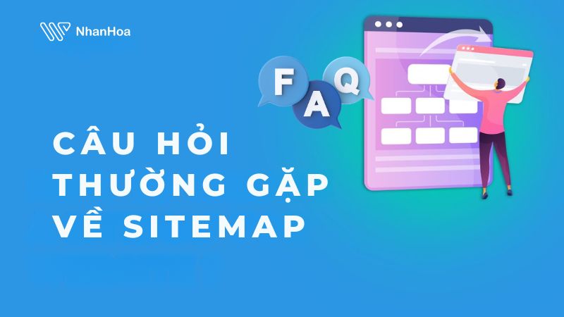 [Giải đáp] Các câu hỏi thường gặp về sitemap