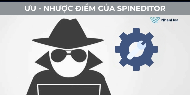 Ưu và nhược điểm của Spineditor