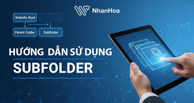Chiến lược sử dụng Subfolder hiệu quả cho SEO