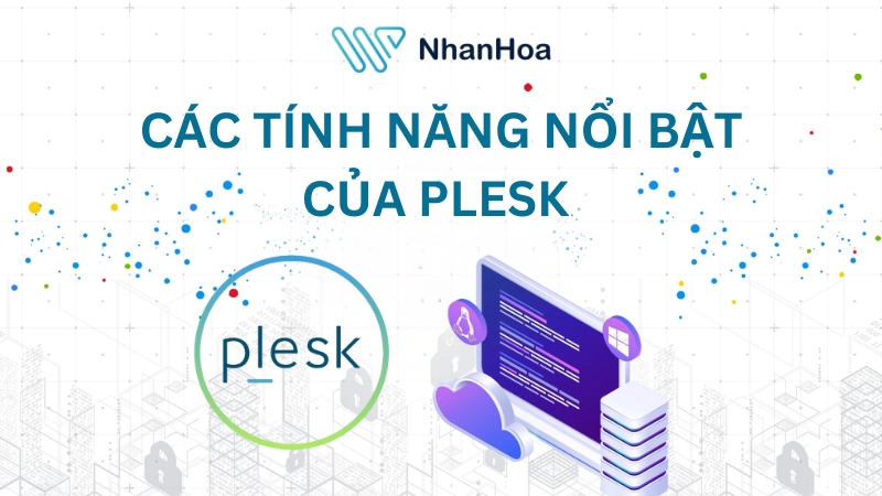 Tính năng nổi bật của Plesk là gì?