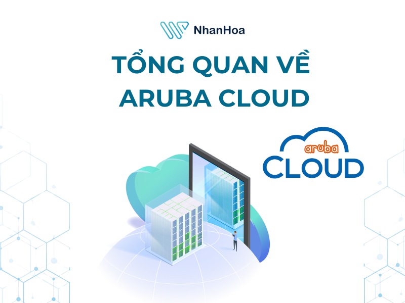 Tổng quan về Aruba Cloud