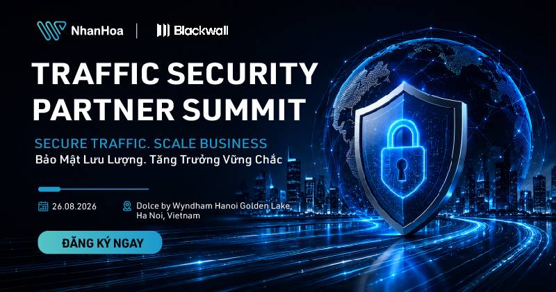 Traffic Security Partner Summit | Bảo mật lưu lượng - Tăng trưởng vững chắc