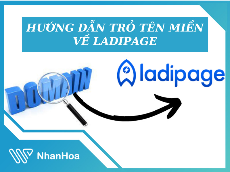 Cách trỏ tên miền về Ladipage nhanh chóng [KHÔNG LỖI]