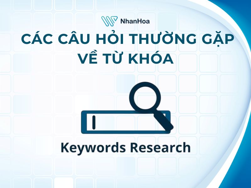 [Giải đáp] Các câu hỏi thường gặp về từ khóa