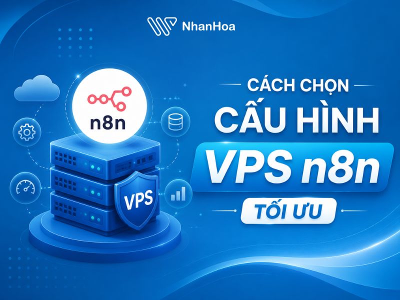 Cách chọn thông số tối ưu khi triển khai VPS n8n