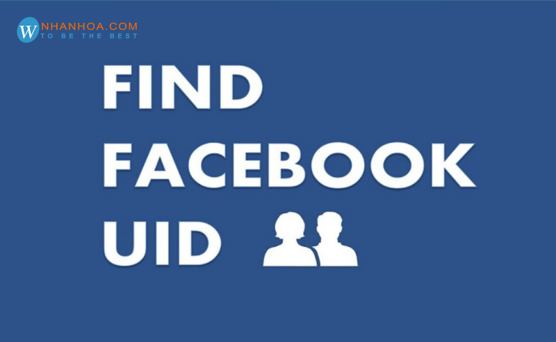 Uid Là Gì? Cách Lấy Uid Facebook Nhanh Nhất [Tip]