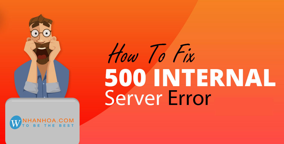 h-ng-d-n-c-ch-s-a-l-i-500-internal-server-error-nhanh-m-i-nh-t