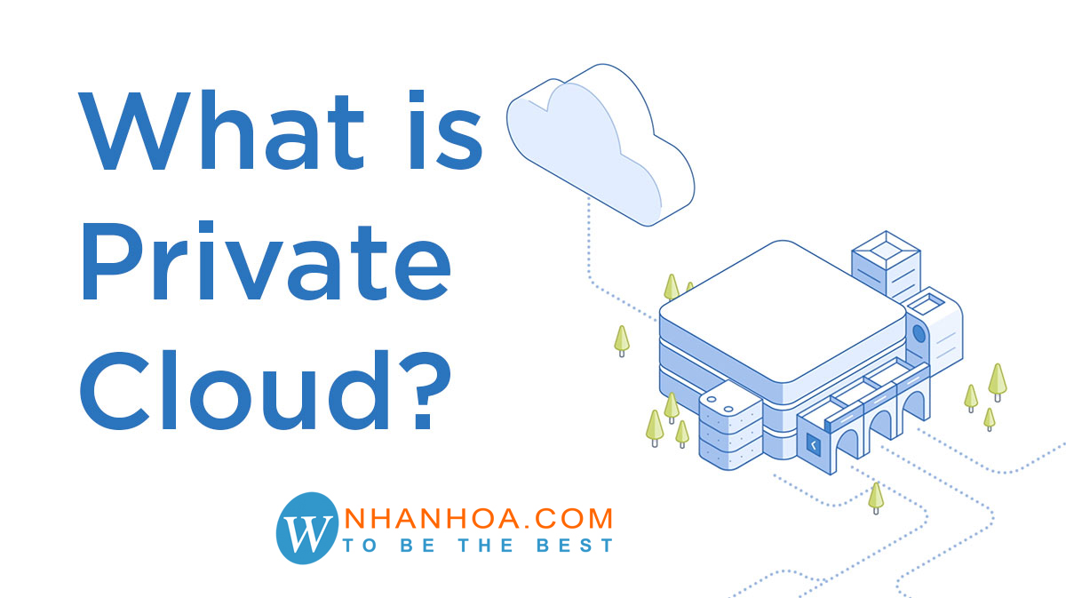 Private cloud là gì Chúng mang lại những lợi ích nào  IDC Online