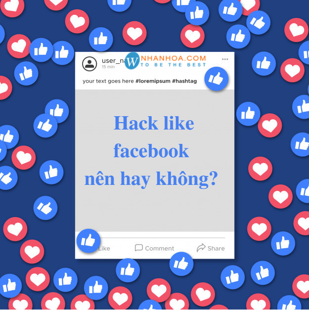 Hack like Facebook có hiệu quả? Nên hay không nên hack like facebook?