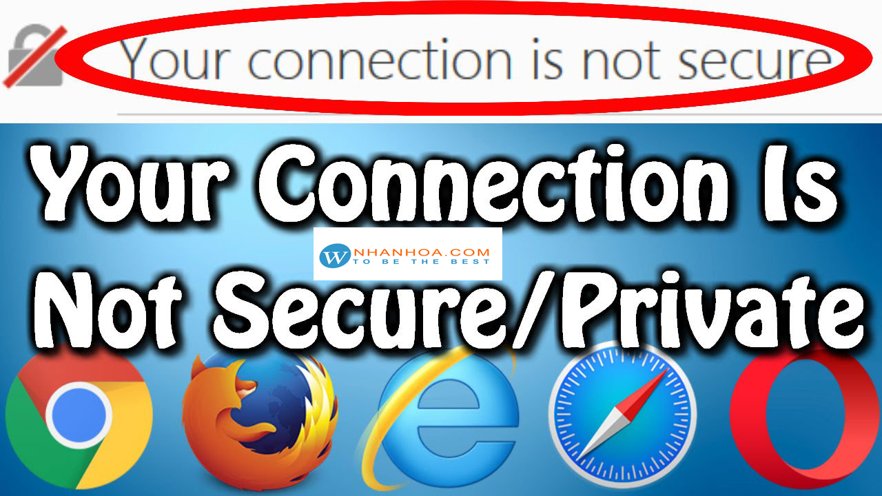 Lỗi your connection is not secure