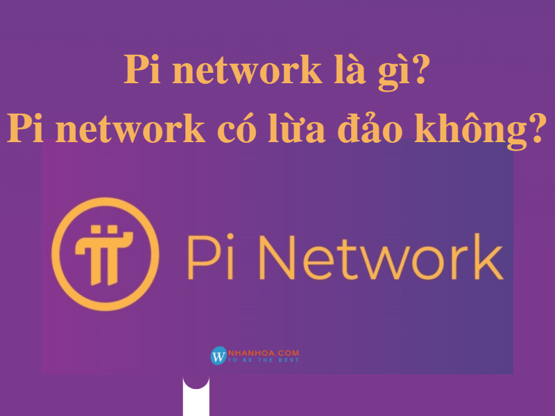 Pi network là gì? [SỰ THẬT ÍT AI BIẾT]